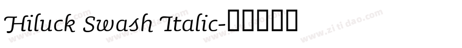 Hiluck Swash Italic字体转换